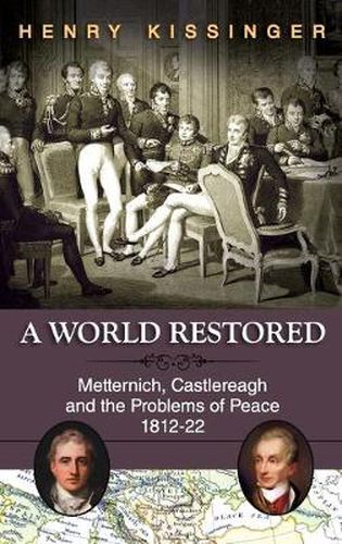 Cover image for A World Restored: Metternich, Castlereagh and the Problems of Peace, 1812-22