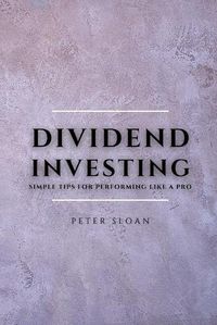 Cover image for Dividend Investing: Simple tips for performing like a pro