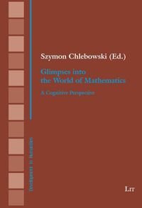 Cover image for Glimpses Into the World of Mathematics: A Cognitive Perspective
