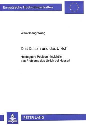 Cover image for Das Dasein Und Das Ur-Ich: Heideggers Position Hinsichtlich Des Problems Des Ur-Ich Bei Husserl