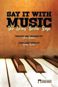 Cover image for Say It With Music: The Irving Berlin Saga