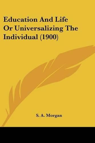 Cover image for Education and Life or Universalizing the Individual (1900)