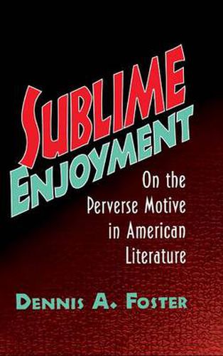 Cover image for Sublime Enjoyment: On the Perverse Motive in American Literature