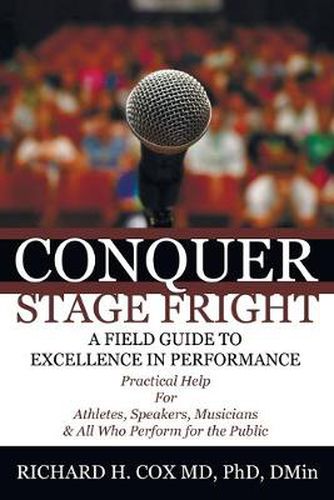 Cover image for Conquer Stage Fright: Practical Help for Athletes, Speakers, Musicians, and All Who Perform for the Public