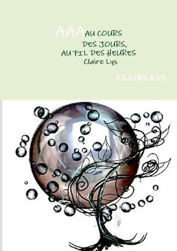 Cover image for Au Cours Des Jours, Au Fil Des Heures