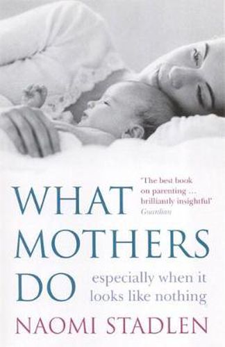 Cover image for What Mothers Do: especially when it looks like nothing