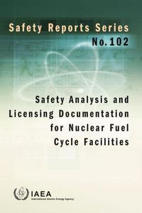 Cover image for Safety Analysis and Licensing Documentation for Nuclear Fuel Cycle Facilities