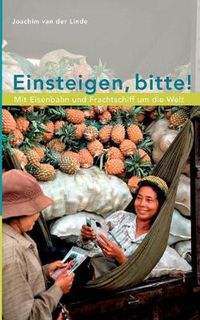 Cover image for Einsteigen, bitte !: Mit Eisenbahn und Frachtschiff um die Welt