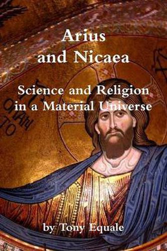 Cover image for Arius and Nicaea, Science and Religion in a Material Universe