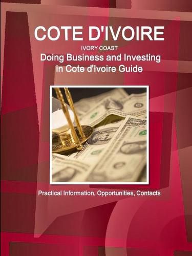 Cover image for Cote d'Ivoire: Doing Business and Investing in Cote d'Ivoire Guide - Practical Information, Opportunities, Contacts