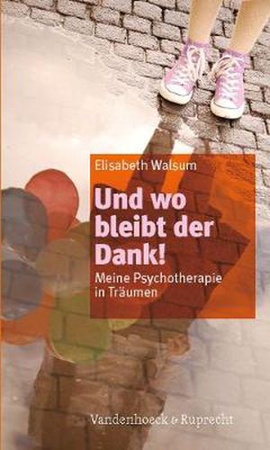 Cover image for Und wo bleibt der Dank!: Meine Psychotherapie in TrAumen