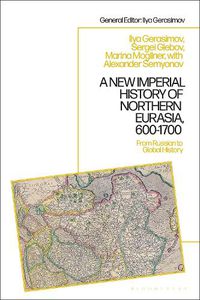 Cover image for A New Imperial History of Northern Eurasia, 600-1700: From Russian to Global History