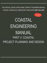 Cover image for Coastal Engineering Manual Part V: Coastal Project Planning and Design (EM 1110-2-1100)