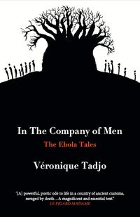 Cover image for IN THE COMPANY OF MEN: The Ebola Tales