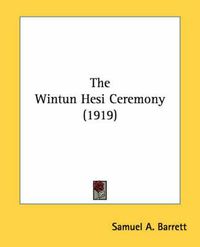 Cover image for The Wintun Hesi Ceremony (1919)