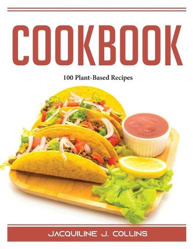 Cover image for Cookbook: 100 Plant-Based Recipes