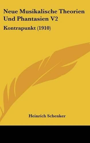 Cover image for Neue Musikalische Theorien Und Phantasien V2: Kontrapunkt (1910)