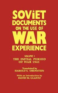 Cover image for Soviet Documents on the Use of War Experience: Volume One: The Initial Period of War 1941