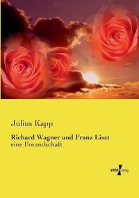 Cover image for Richard Wagner und Franz Liszt: eine Freundschaft