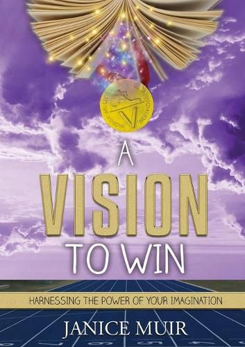 Cover image for A Vision To WIN: Harnessing the power of your imagination