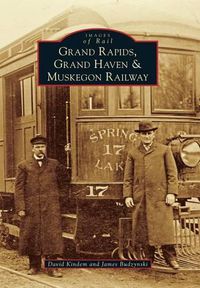 Cover image for Grand Rapids, Grand Haven & Muskegon Railway