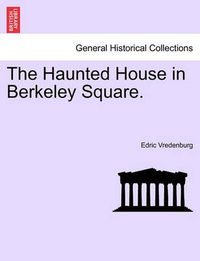 Cover image for The Haunted House in Berkeley Square.