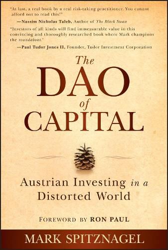 Cover image for The Dao of Capital - Austrian Investing in a Distorted World