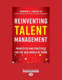 Cover image for Reinventing Talent Management: Principles and Practices for the New World of Work