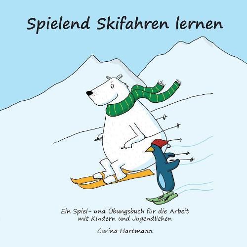 Cover image for Spielend Skifahren lernen: Ein Spiel- und UEbungsbuch fur die Arbeit mit Kindern und Jugendlichen