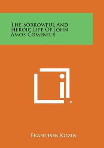 The Sorrowful and Heroic Life of John Amos Comenius