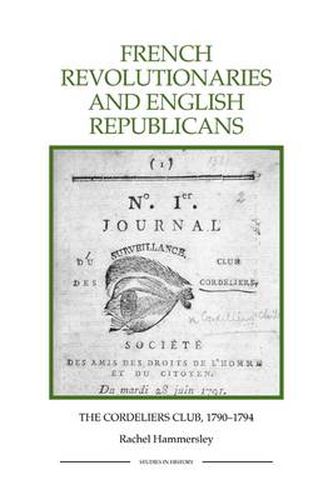 Cover image for French Revolutionaries and English Republicans: The Cordeliers Club, 1790-1794