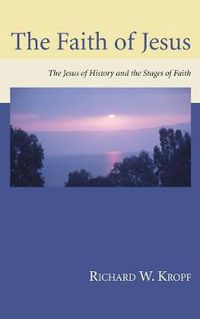 Cover image for The Faith of Jesus: The Jesus of History and the Stages of Faith