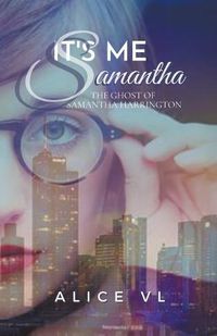 Cover image for It's Me, Samantha - The Ghost Of Samantha Harrington