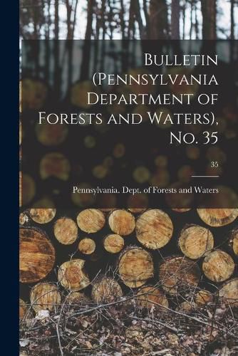 Cover image for Bulletin (Pennsylvania Department of Forests and Waters), No. 35; 35
