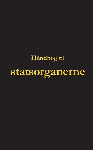 Cover image for Handbog til statsorganerne