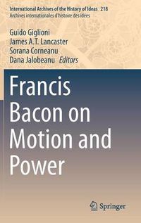 Cover image for Francis Bacon on Motion and Power