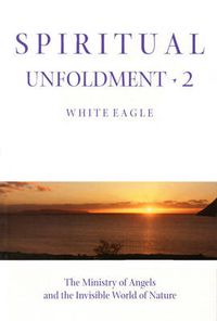 Cover image for Spiritual Unfoldment: Ministry of Angels and the Invisible Worlds of Nature