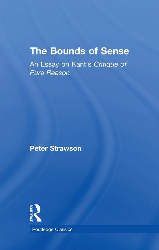 The Bounds of Sense: An Essay on Kant's Critique of Pure Reason