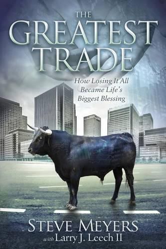 Cover image for The Greatest Trade: How Losing It All Became Life's Biggest Blessing