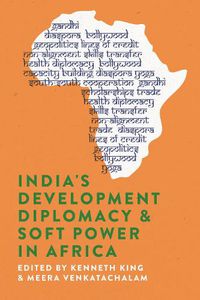 Cover image for India's Development Diplomacy & Soft Power in Africa