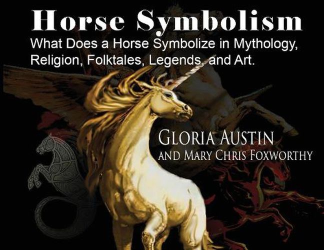 Cover image for Horse Symbolism: The Horse in Mythology, Religion, Folklore and Art