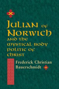 Cover image for Julian of Norwich: And the Mystical Body Politic of Christ