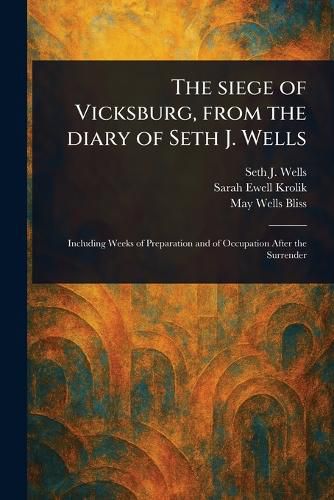Cover image for The Siege of Vicksburg, From the Diary of Seth J. Wells