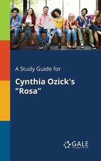 Cover image for A Study Guide for Cynthia Ozick's Rosa