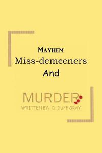 Cover image for Mayhem, Miss-Demeeners and Murder