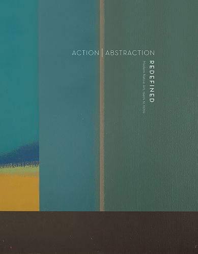 Cover image for Action Abstraction Redefined: Modern Native Art: 1940s to 1970s