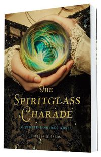 Cover image for The Spiritglass Charade: A Stoker & Holmes Novel