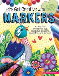 Cover image for Let's Get Creative with Markers: A Creative Workbook for Coloring, Shading, Blending, and Beyond