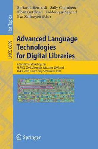 Cover image for Advanced Language Technologies for Digital Libraries: International Workshops on NLP4DL 2009, Viareggio, Italy, June 15, 2009 and AT4DL 2009, Trento, Italy, September 8, 2009