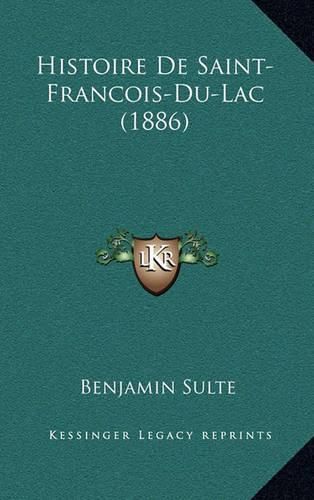 Cover image for Histoire de Saint-Francois-Du-Lac (1886)